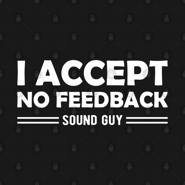 Sound Guy - I accept no feedback by KC Happy Shop