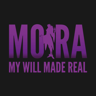 Moira : My Will Made Real T-Shirt