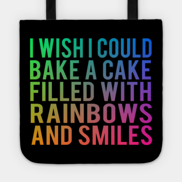 I Wish I Could Bake A Cake Filled With Rainbows And Smiles Mean Girls Tote Teepublic Au