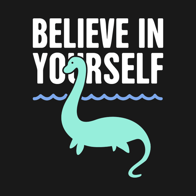 Believe In Yourself | Loch Ness Monster by Wizardmode