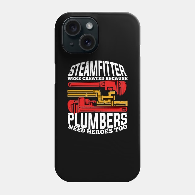 Funny Steamfitter Pipefitter Gift Phone Case by Dolde08