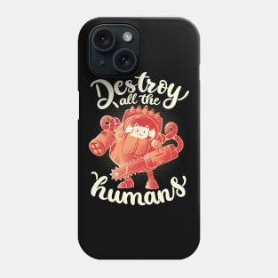 Destroy All The Humans - Funny Cute Robot Cat Gift Phone Case