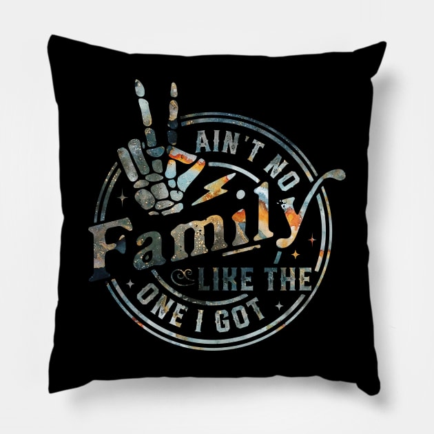 Aint no Family like the one I got Vintage for Family Pillow by Rosiengo