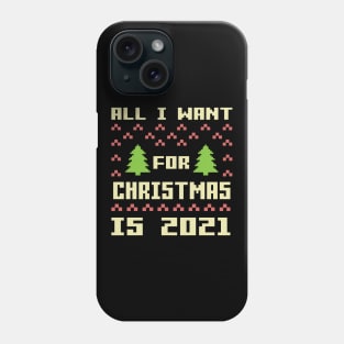 All I Want For Christmas Is 2021 Funny Christmas Quarantine Christmas Phone Case