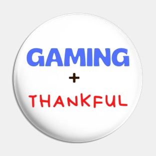 I paused my game to be thankful Pin