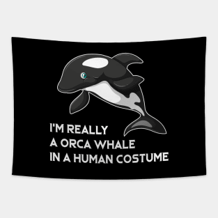 I m Really A Orca Whale In A Human Costume Tapestry