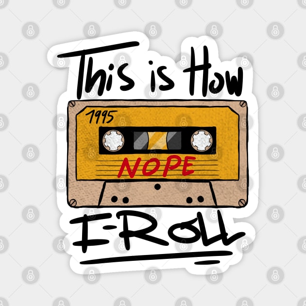 Funny Vintage Mixtape This is How I Roll Magnet by A Comic Wizard