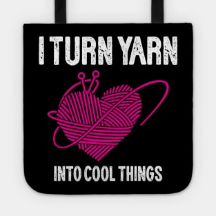 I Turn Yarn into Cool Things Tote