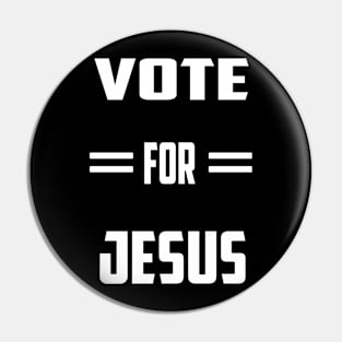 vote for jesus Pin