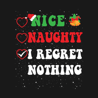 Nice Naughty I Regret Nothing Christmas List Santa Claus T-Shirt