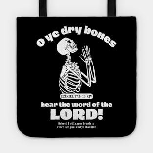 O ye dry bones hear the word of the LORD! (Ezekiel 37 KJV) Tote