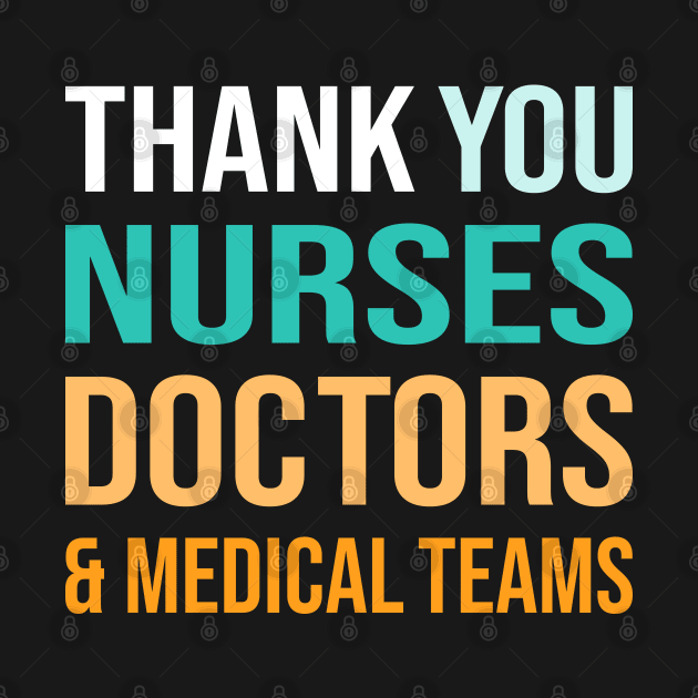 Thank You Nurses Doctors And Medical Teams by DragonTees