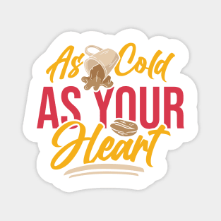 "Embrace the Intensity of a Cold Heart with Coffee" Magnet