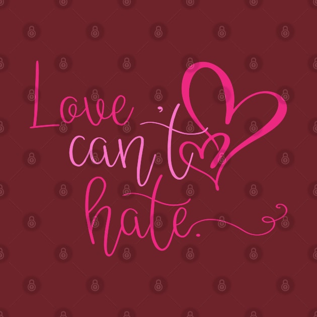 Love Can't Hate by DavesTees