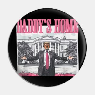 Funny Trump Pink Daddys Home Trump 2024 Pin