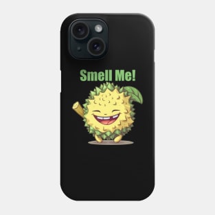 Durian Meme, "Smell Me!" Phone Case