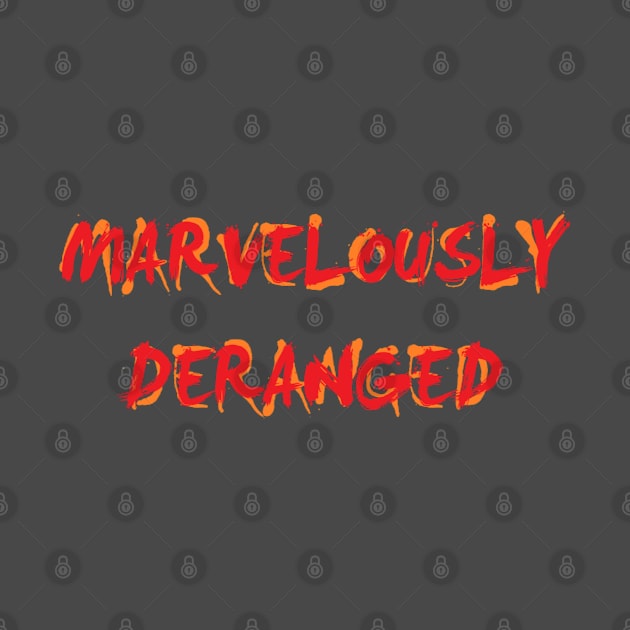 Marvelously Deranged by Quipplepunk