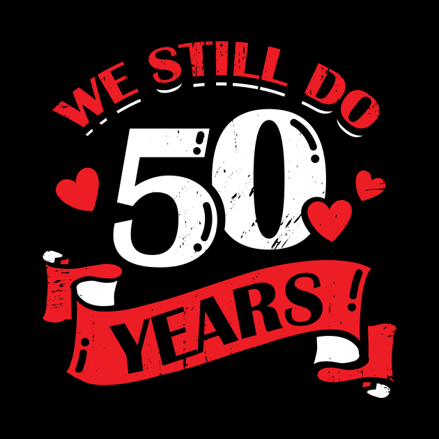 We Still Do 50 Years Anniversary Gift by Dolde08