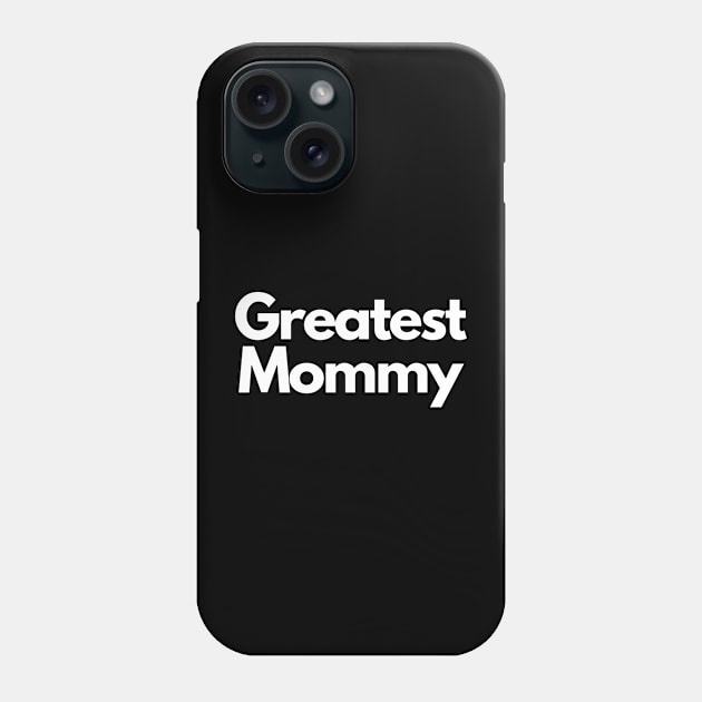 greatest mommy Phone Case by IJMI