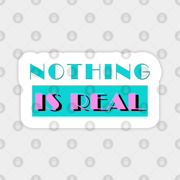 Nothing Is Real - Nihilist 80s Parody Logo Design Magnet by DankFutura