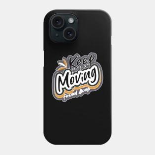 Keep Moving Forward Always Phone Case