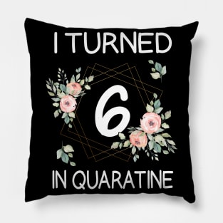 I Turned 6 In Quarantine Floral Pillow