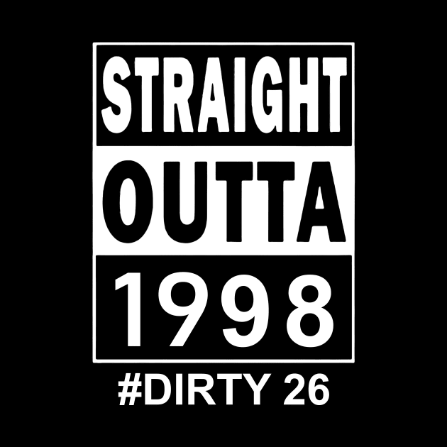Straight Outta 1998 Dirty 26 26 Years Old Birthday by Ripke Jesus