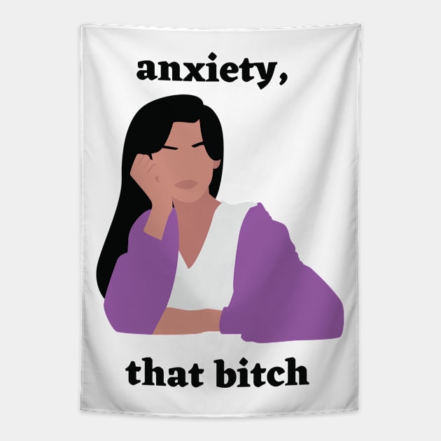 Motivational: Anxiety, that bitch Tapestry by Just Kidding Co.