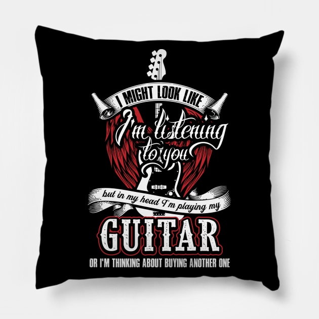 I Might Look Like I'm Listening To You But In My Head Guitar Pillow by celeryprint