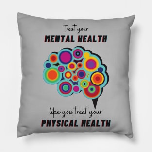 Treat Your Mental Health Like You Treat Your Physical Health Pillow