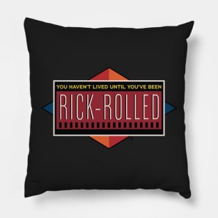 You Haven't Lived Until You've Been Rick-Rolled! Pillow