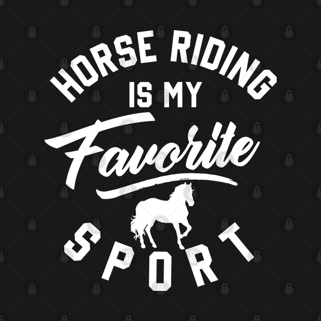 horse riding is my favorite sport Cute Horse Lover Horseback Riding by powerdesign01