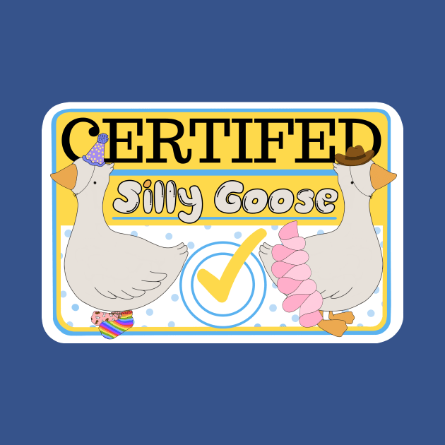 Certified Silly Goose by ThePurplePigeon