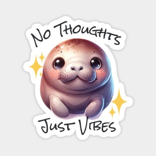 No Thoughts Just Vibes - Manatee Magnet