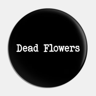 dead flowers Pin