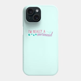 I'm really a mermaid - pink Phone Case