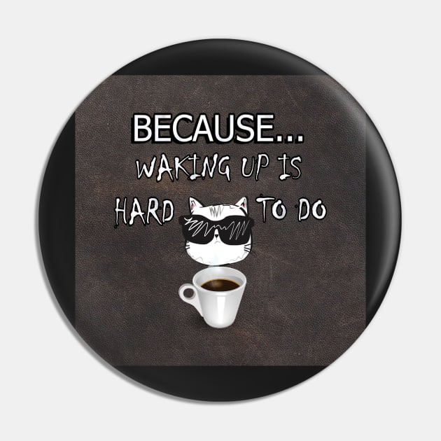 Sweet Cat & Coffee, Fun Quote Because Waking Up Is Hard To DO, Funny Coffee Lover and Cat Pin by tamdevo1