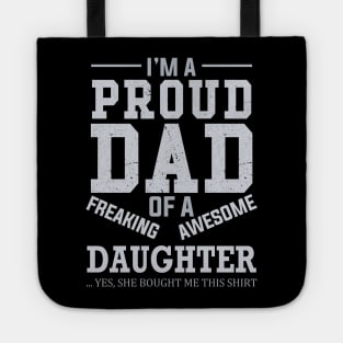 I Am A Proud Dad of A Freaking Awesome Daughter Tote