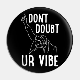 Don't Doubt ur Vibe Pin