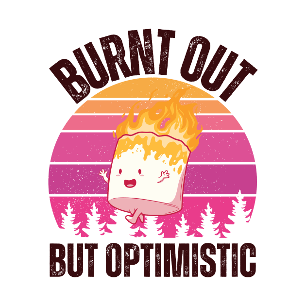 Burnt Out But Optimistic by Quardilakoa