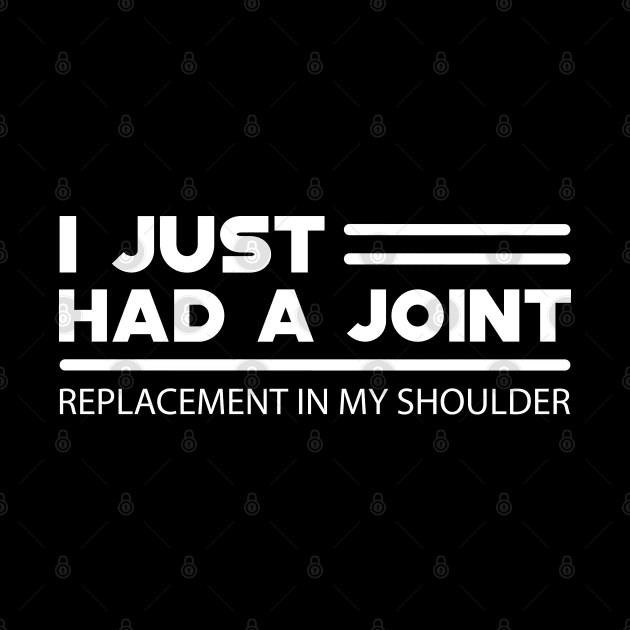 Shoulder Surgery Replacement - I just had a joint by KC Happy Shop