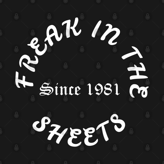 Freak in the sheets since 1981 by odrito