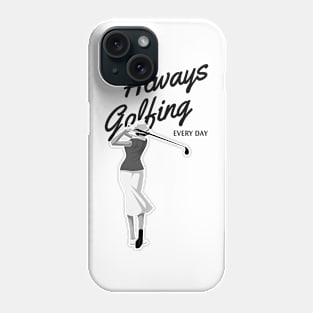 Always Golfing Every Day Phone Case