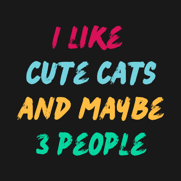 I like cute cats and maybe 3 people. by My-Kitty-Love