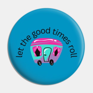 let the good times roll camper Pin