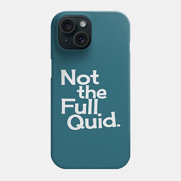 Not the Full Quid Phone Case by toz-art