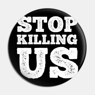 Stop Killing Us T Shirt For Women Men Pin