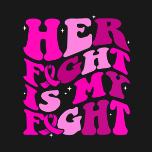 Groovy Her Fight is My Fight Breast Cancer Awareness Month T-Shirt