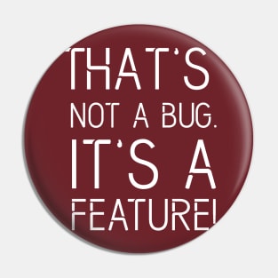 That's not a BUG it's a FEATURE - Funny Programming Jokes - Dark Color Pin