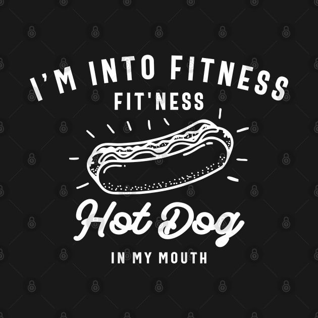 I'm Into Fitness Fit'ness Hot Dog In My Mouth by cidolopez